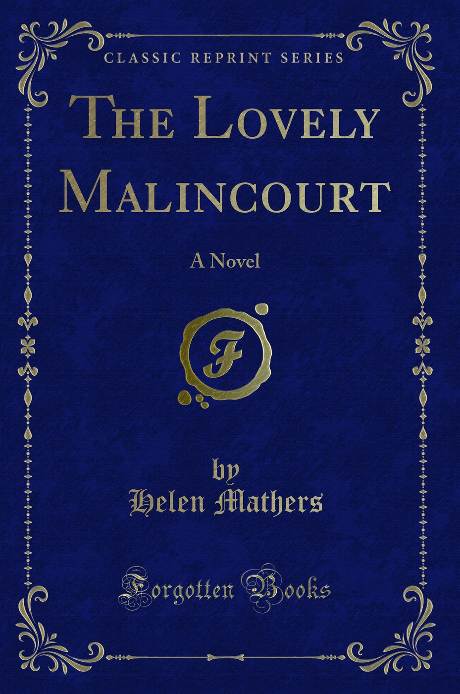 The Lovely Malincourt: A Novel (Classic Reprint)