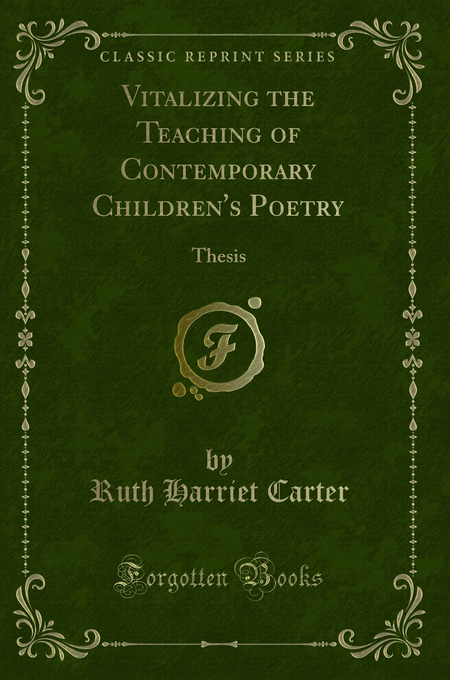 Vitalizing the Teaching of Contemporary Children's Poetry: Thesis (Classic Reprint)