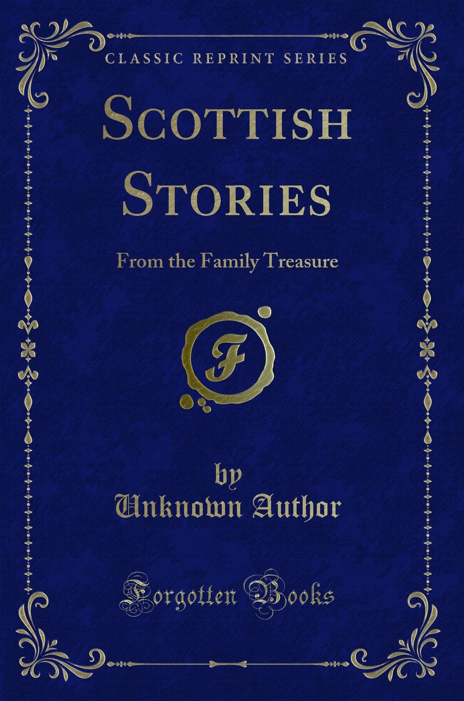Scottish Stories: From the Family Treasure (Classic Reprint)