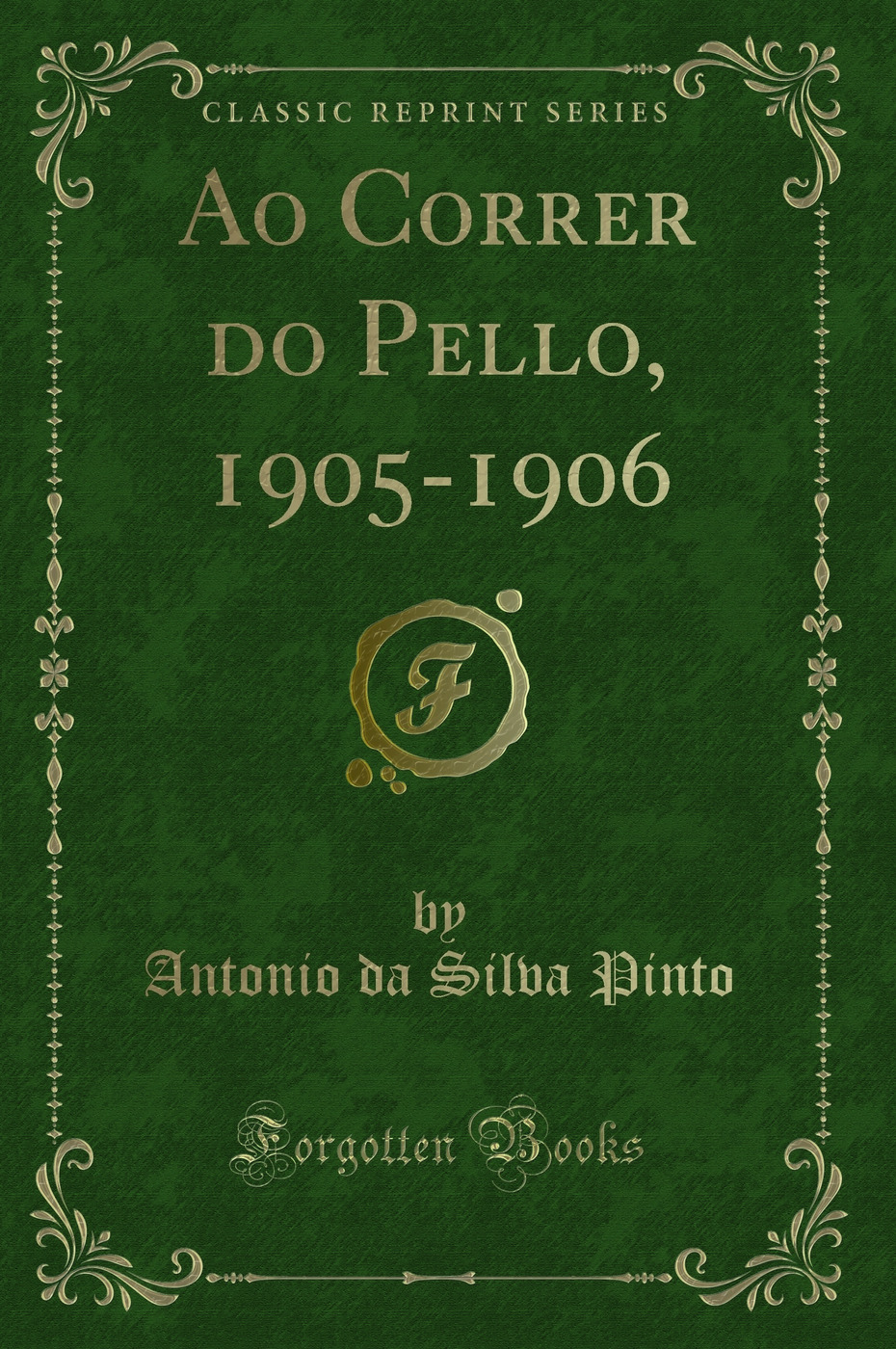 Ao Correr do Pello, 1905-1906 (Classic Reprint)