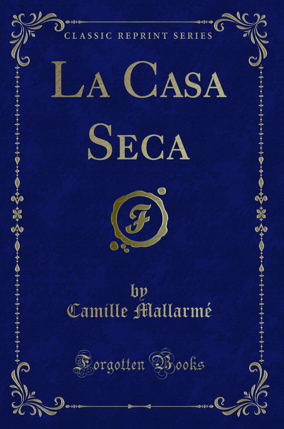 La Casa Seca (Classic Reprint)