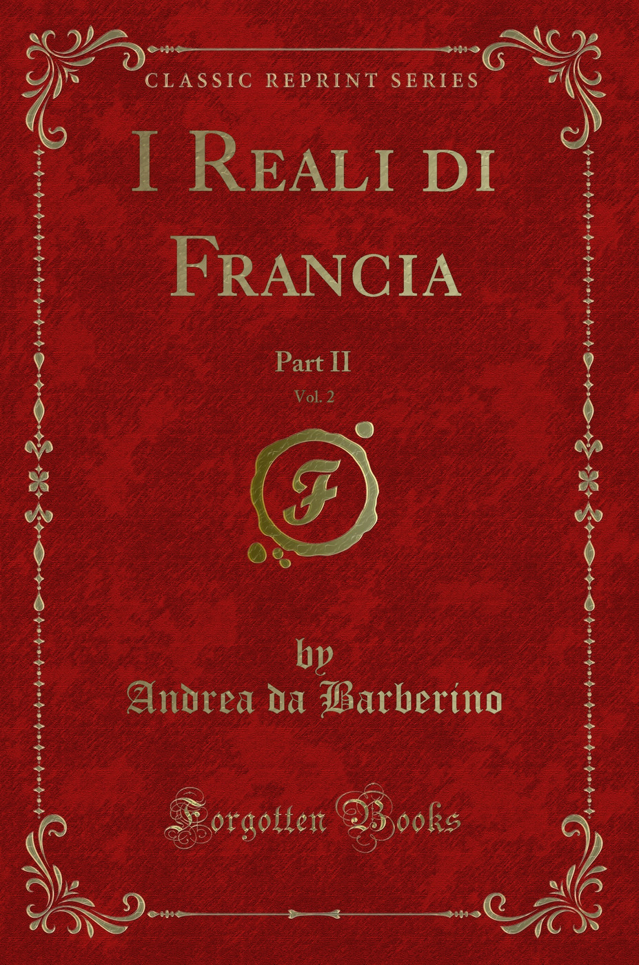 I Reali di Francia, Vol. 2: Part II (Classic Reprint)