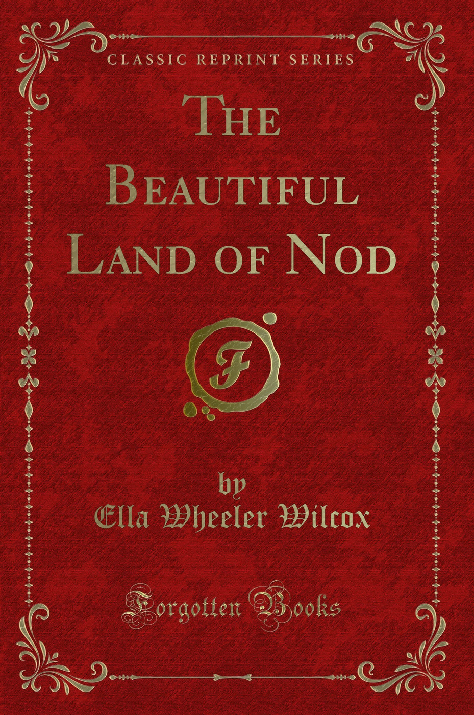 The Beautiful Land of Nod (Classic Reprint)