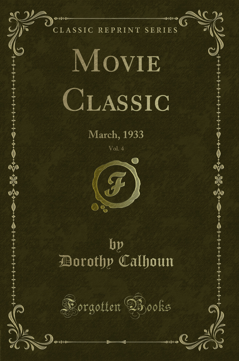 Movie Classic, Vol. 4: March, 1933 (Classic Reprint)