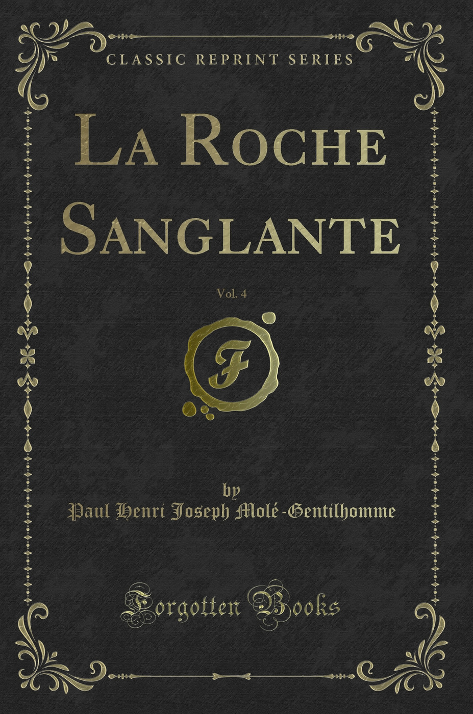 La Roche Sanglante, Vol. 4 (Classic Reprint)