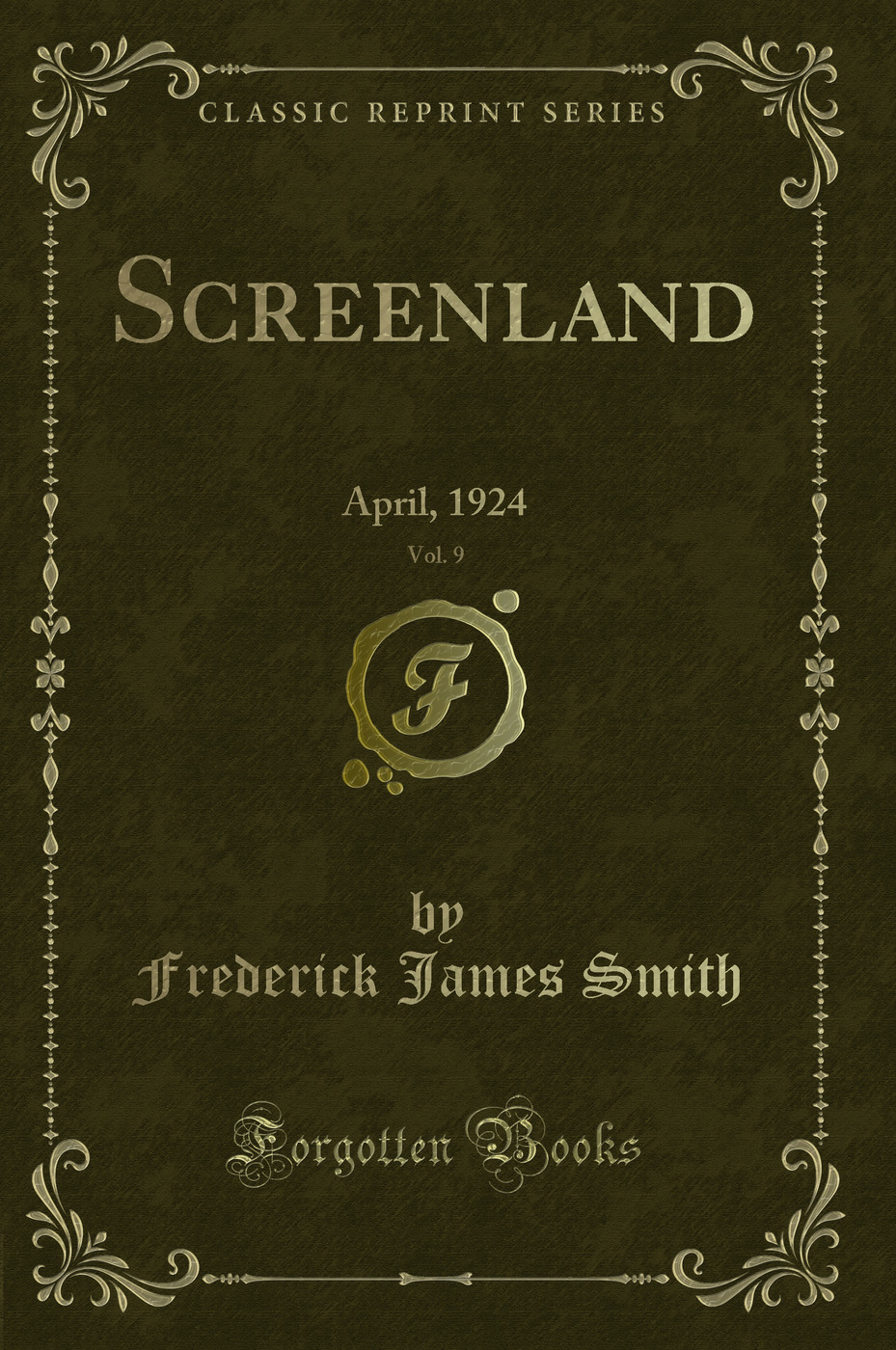 Screenland, Vol. 9: April, 1924 (Classic Reprint)