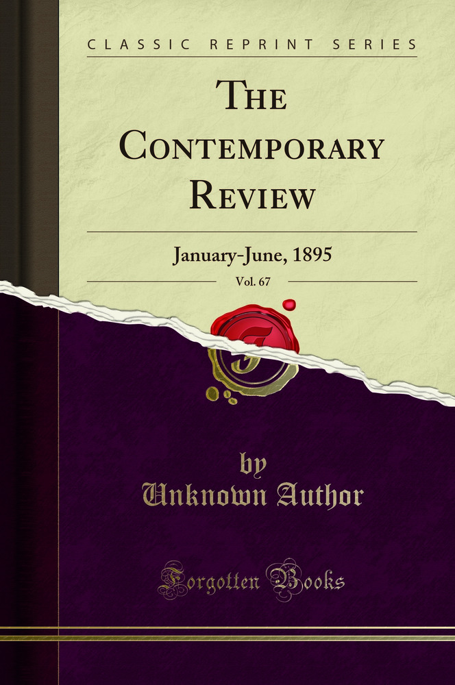 The Contemporary Review, Vol. 67: January-June, 1895 (Classic Reprint)