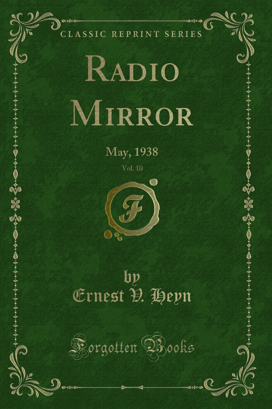 Radio Mirror, Vol. 10: May, 1938 (Classic Reprint)