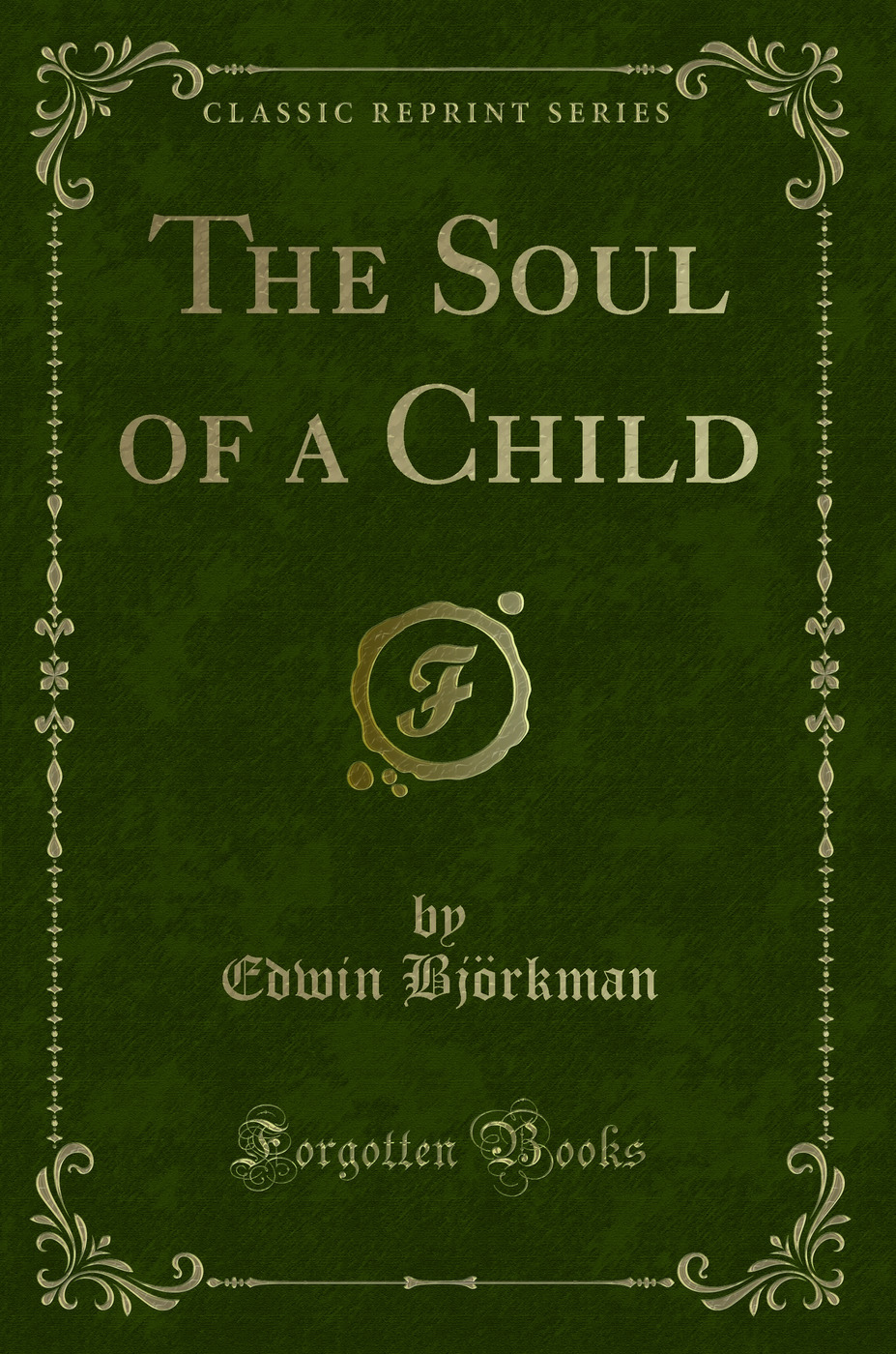 The Soul of a Child (Classic Reprint)