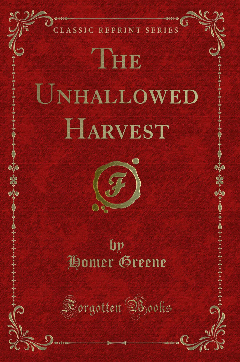 The Unhallowed Harvest (Classic Reprint)