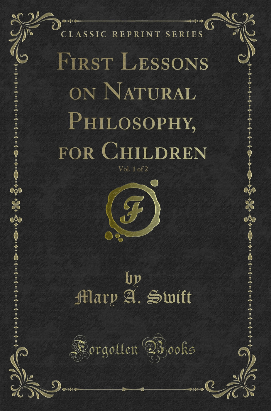 First Lessons on Natural Philosophy, for Children, Vol. 1 of 2 (Classic Reprint)