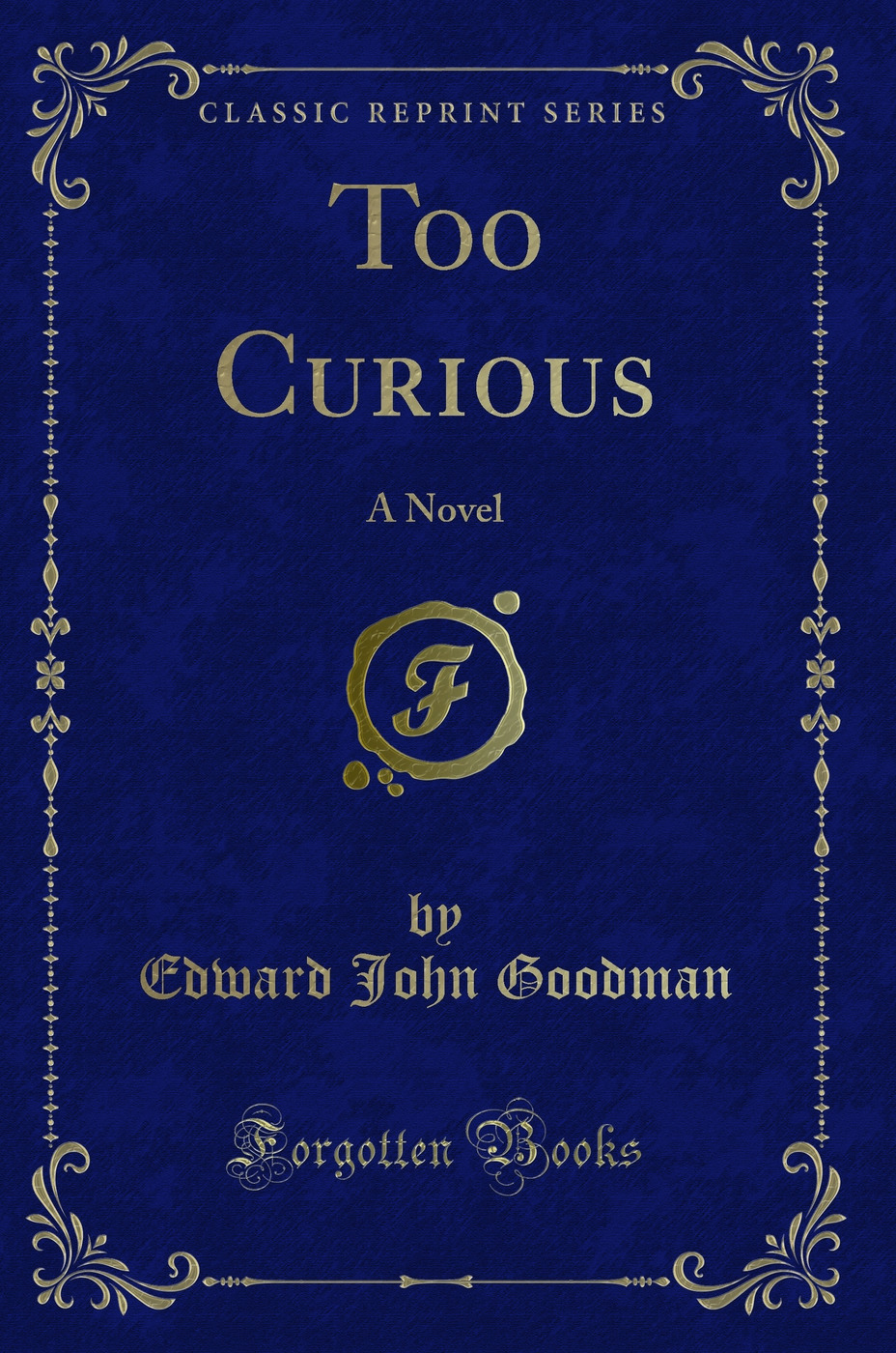Too Curious: A Novel (Classic Reprint)