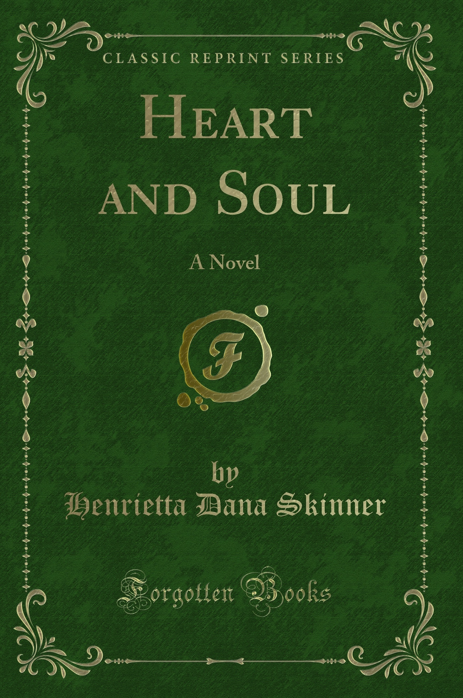 Heart and Soul: A Novel (Classic Reprint)