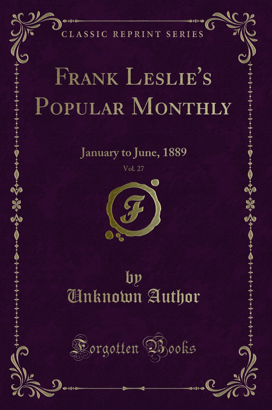 Frank Leslie's Popular Monthly, Vol. 27: January to June, 1889 (Classic Reprint)