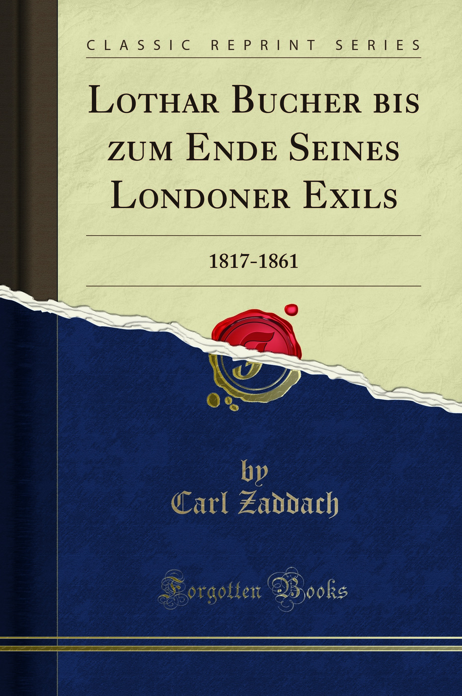 Lothar Bucher bis zum Ende Seines Londoner Exils: 1817-1861 (Classic Reprint)