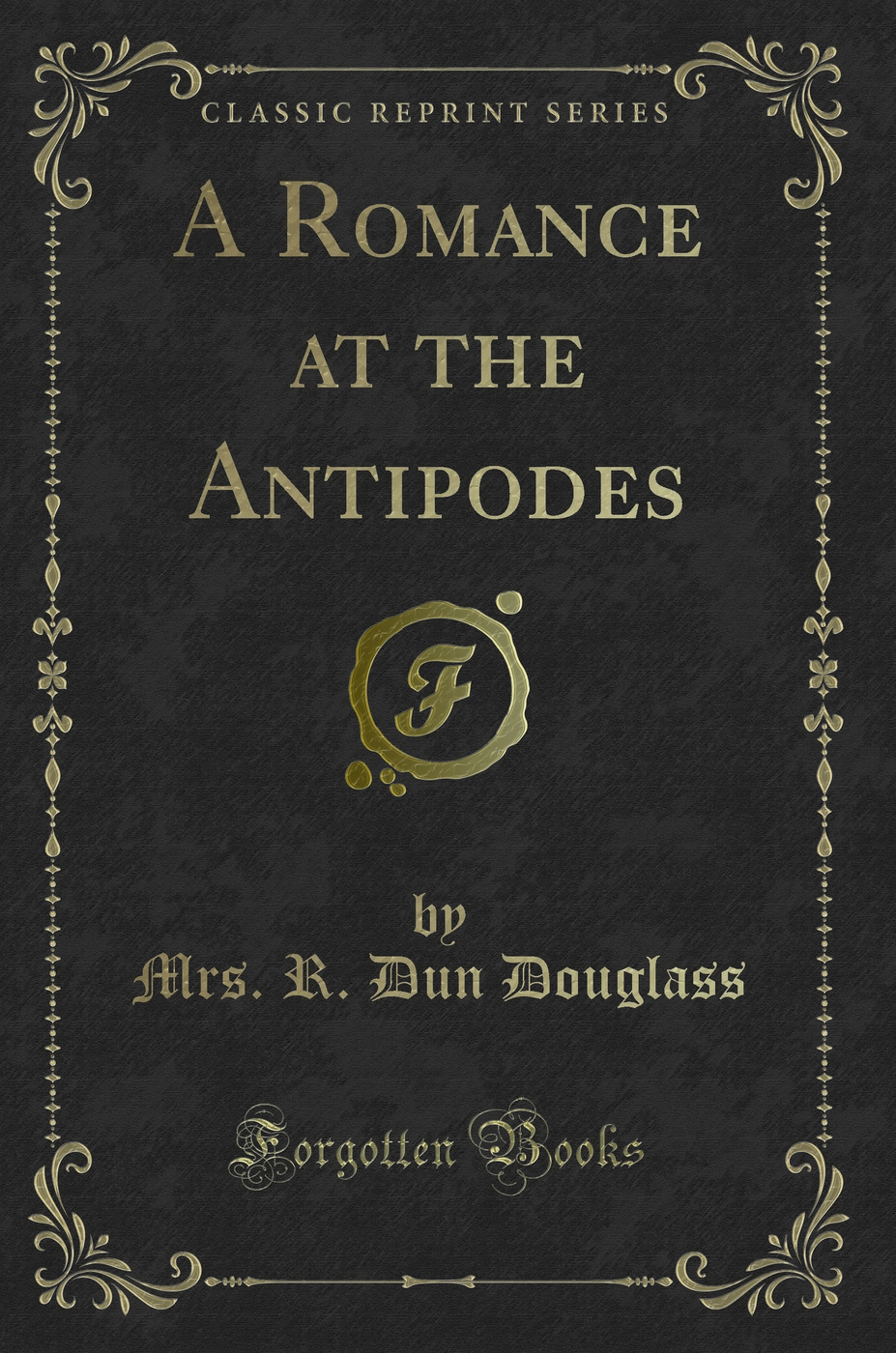 A Romance at the Antipodes (Classic Reprint)