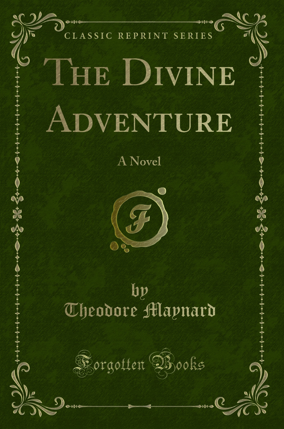 The Divine Adventure: A Novel (Classic Reprint)
