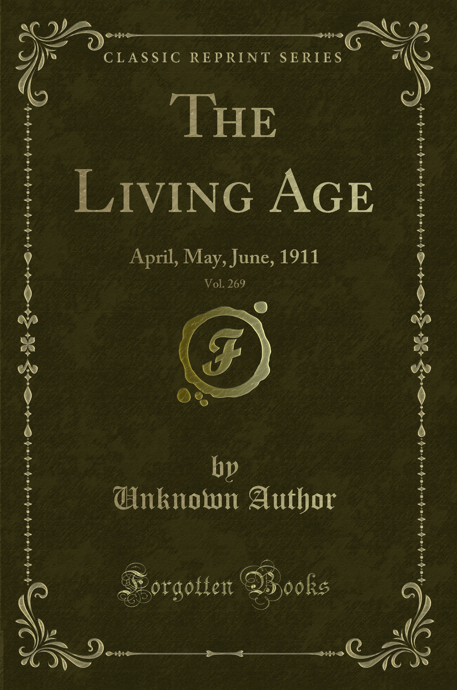 The Living Age, Vol. 269: April, May, June, 1911 (Classic Reprint)