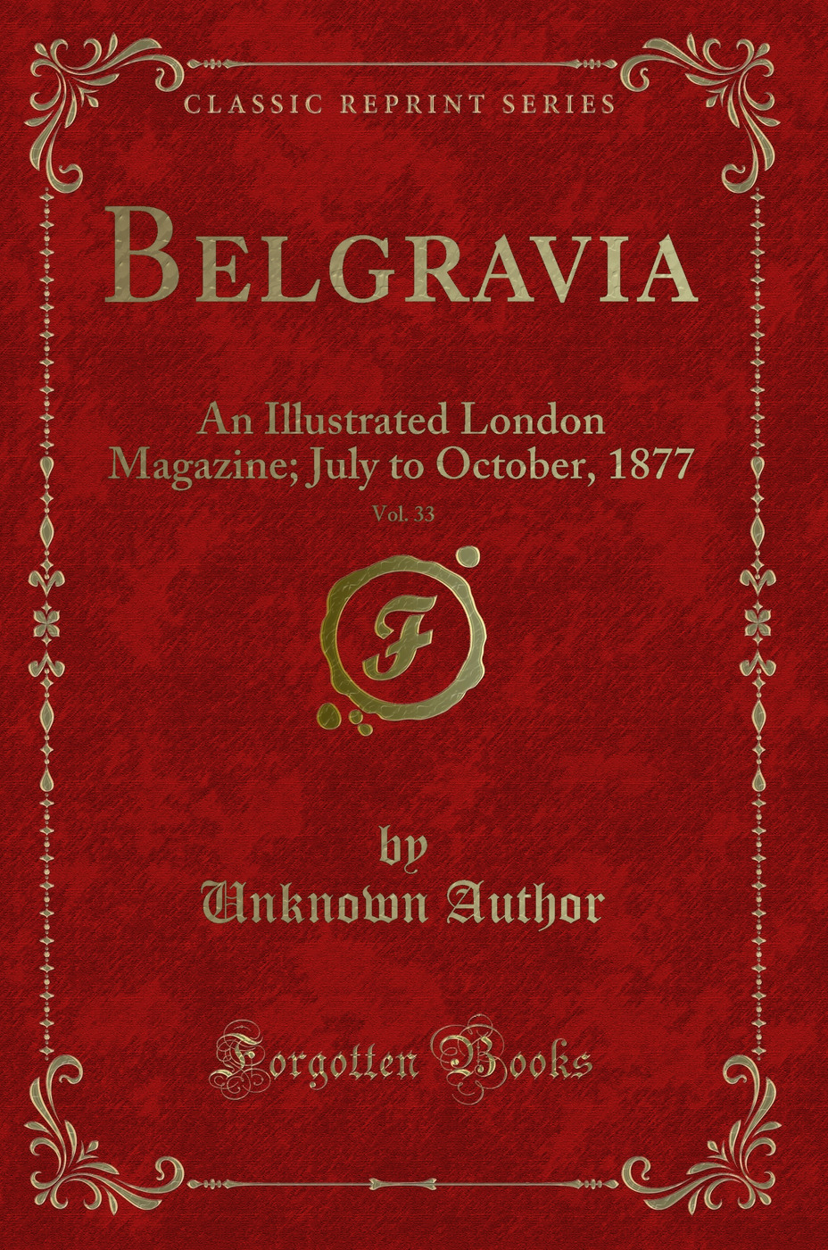 Belgravia, Vol. 33: An Illustrated London Magazine; July to October, 1877 (Classic Reprint)