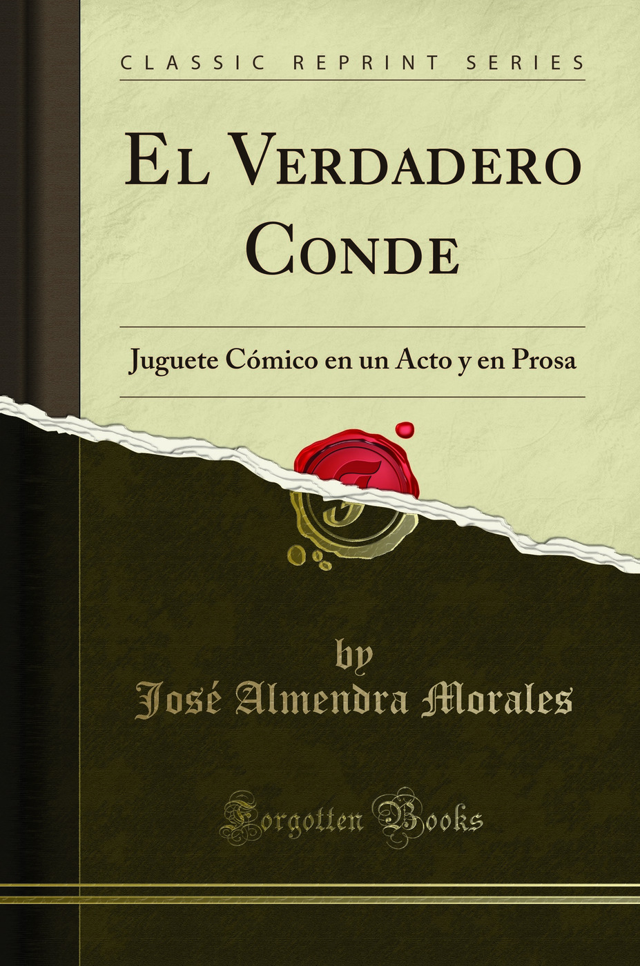 El Verdadero Conde: Juguete Cómico en un Acto y en Prosa (Classic Reprint)