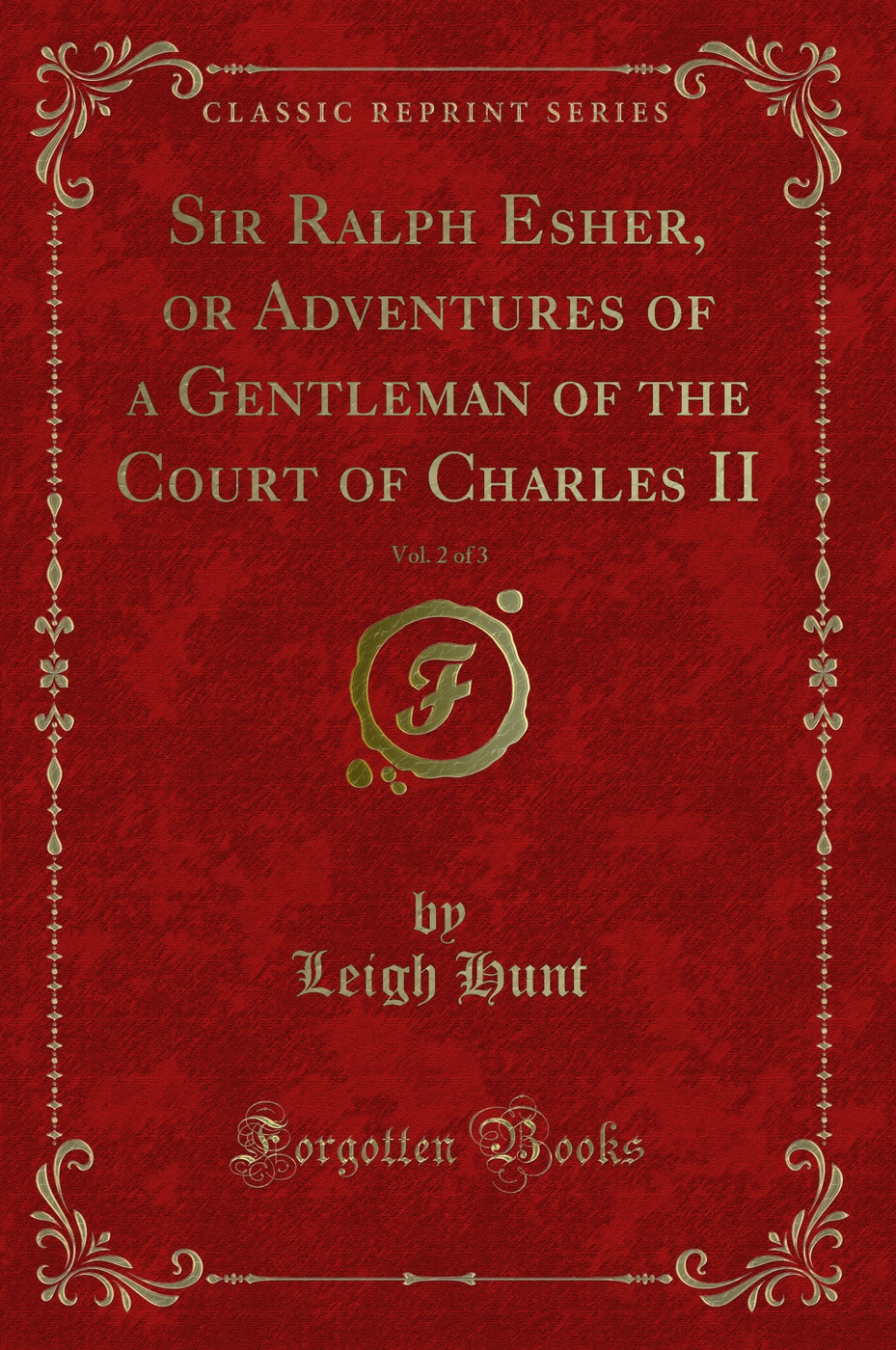 Sir Ralph Esher, or Adventures of a Gentleman of the Court of Charles II, Vol. 2 of 3 (Classic Reprint)