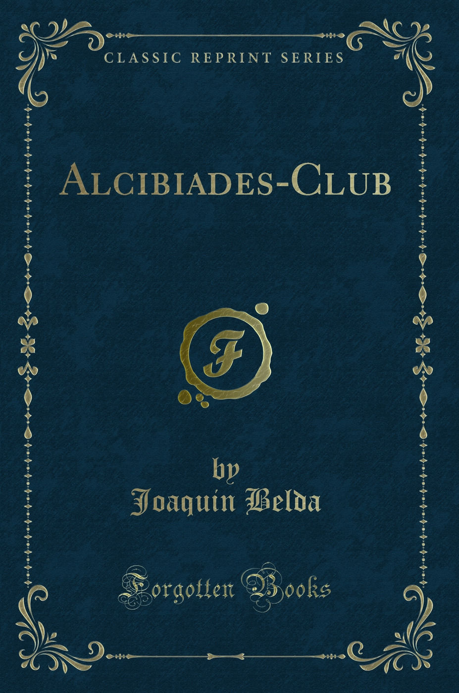 Alcibiades-Club (Classic Reprint)