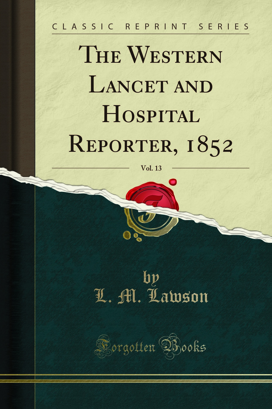 The Western Lancet and Hospital Reporter, 1852, Vol. 13 (Classic Reprint)