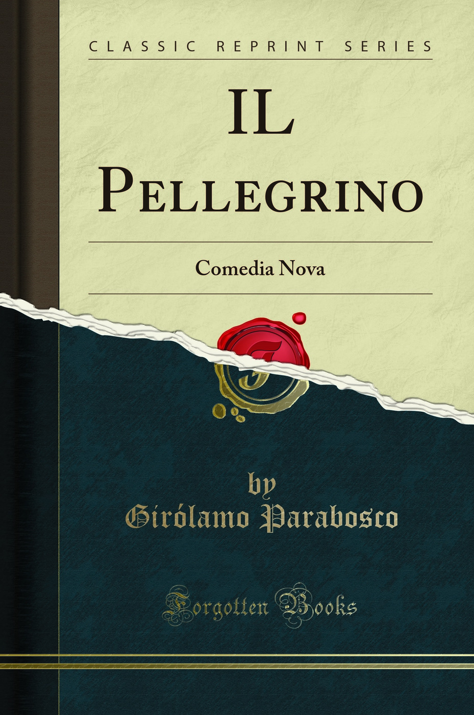 IL Pellegrino: Comedia Nova (Classic Reprint)