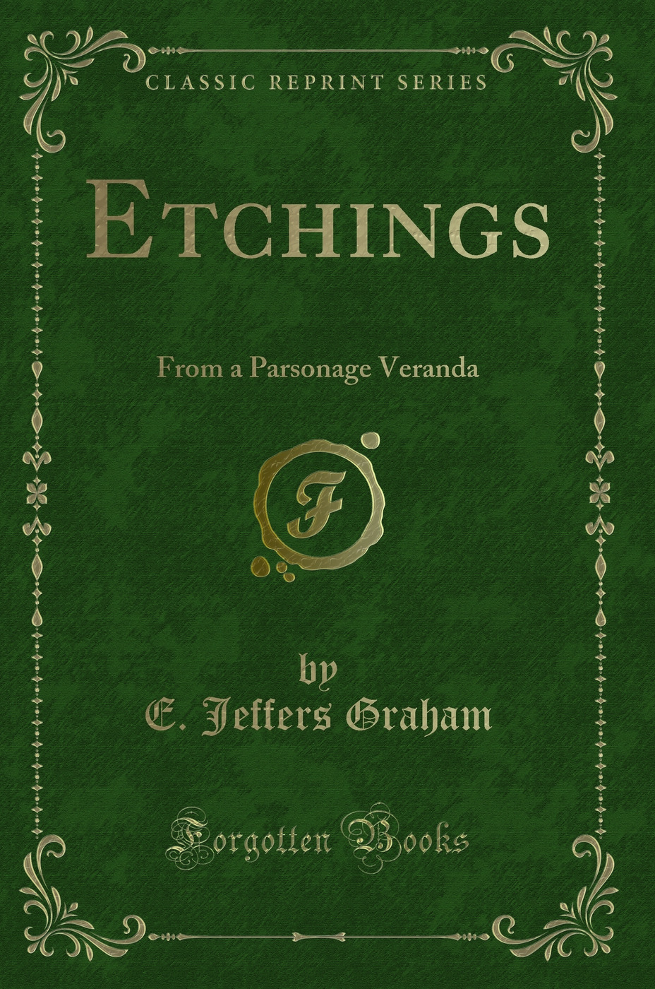 Etchings: From a Parsonage Veranda (Classic Reprint)