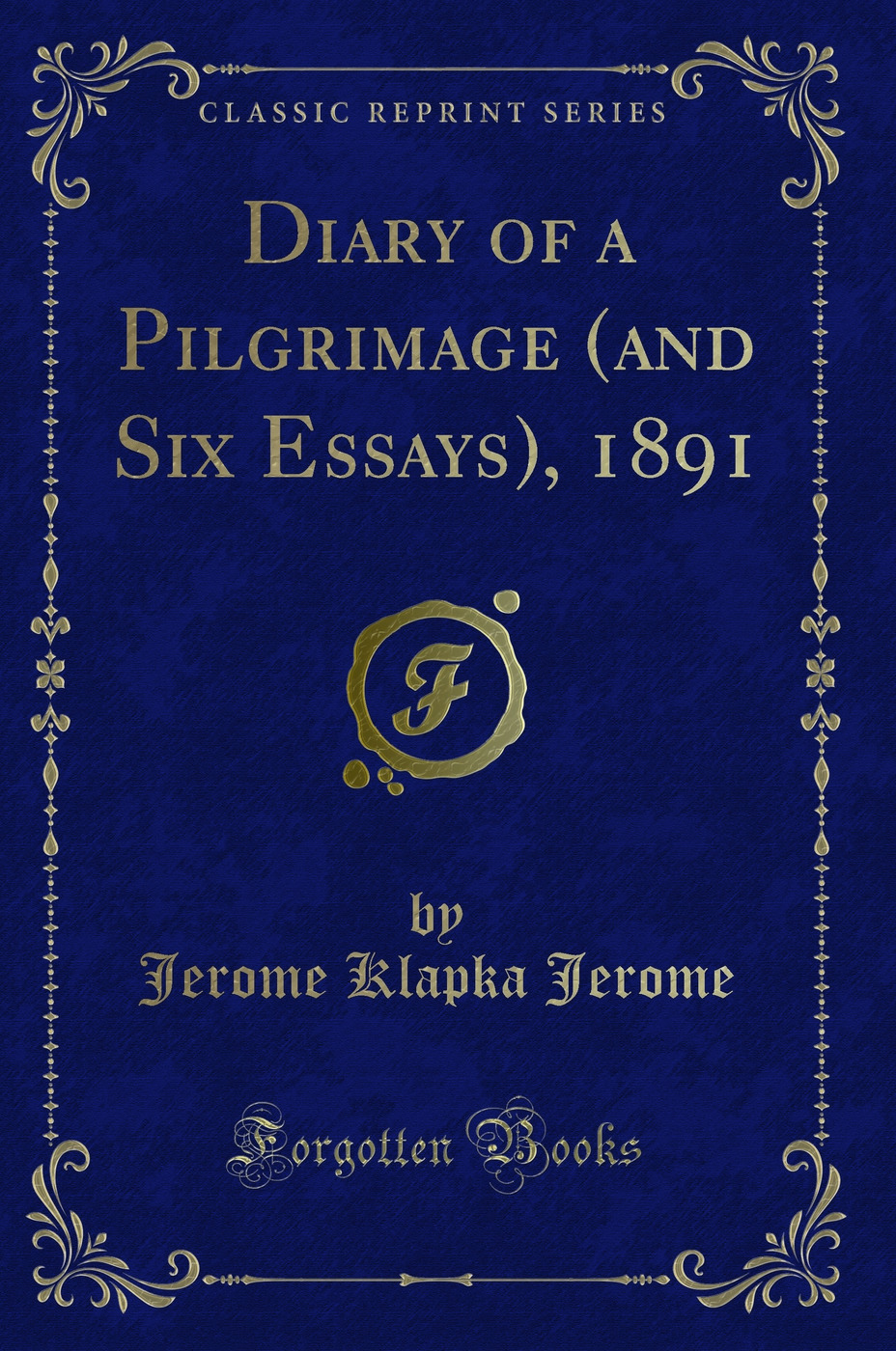 Diary of a Pilgrimage (and Six Essays), 1891 (Classic Reprint)