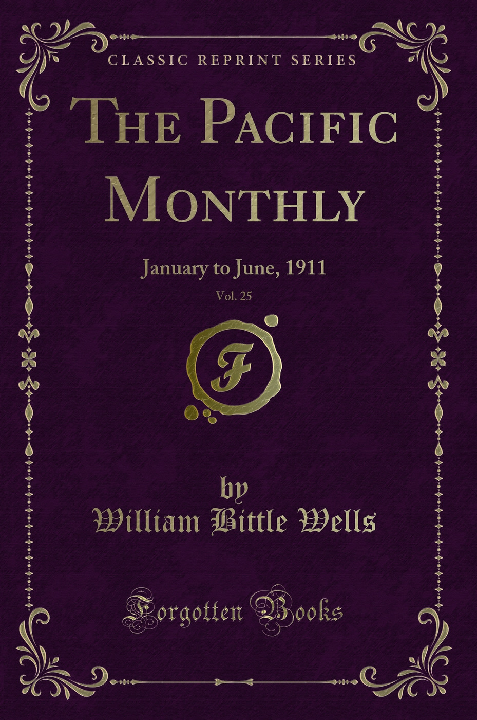 The Pacific Monthly, Vol. 25: January to June, 1911 (Classic Reprint)