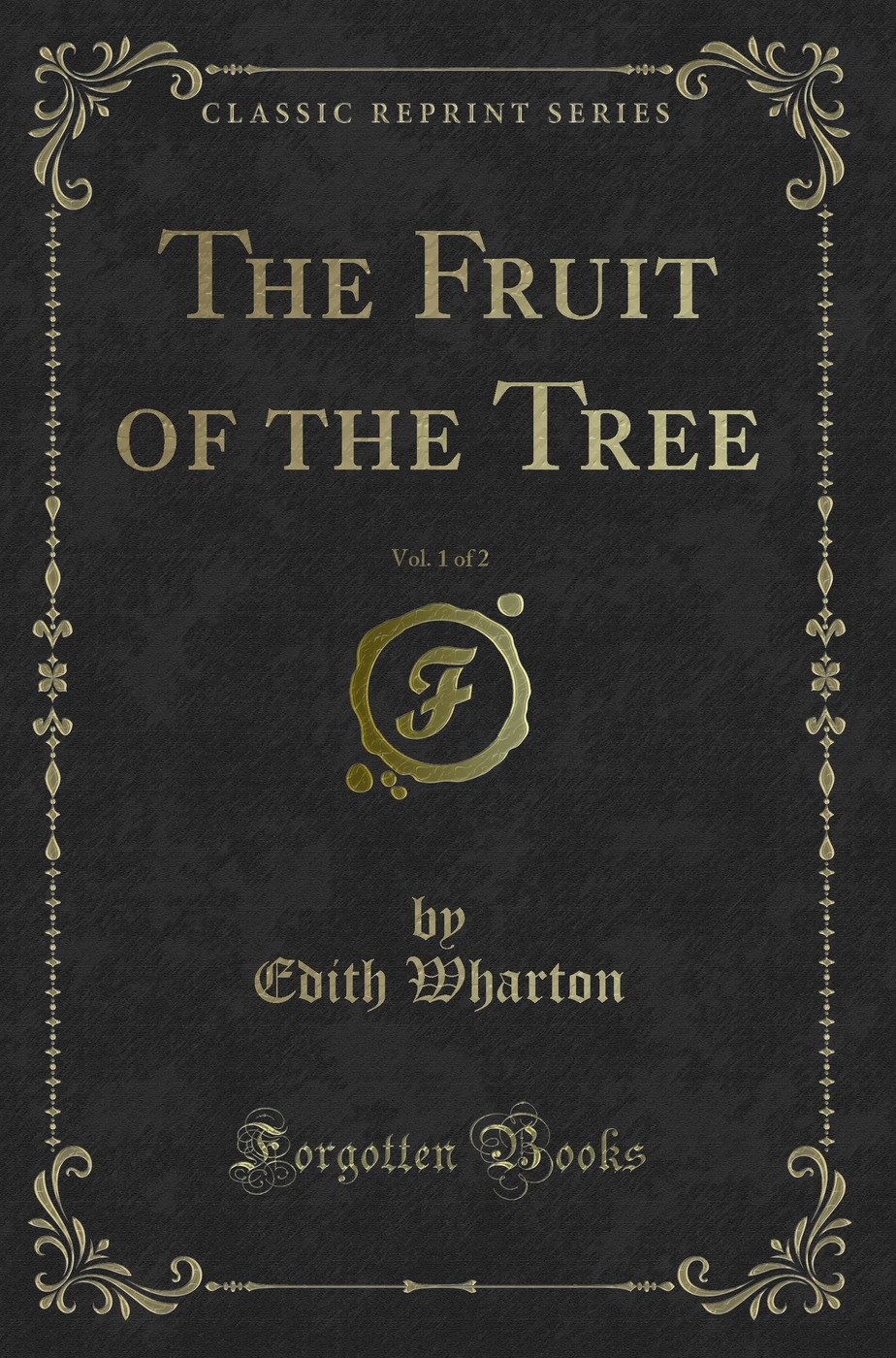 The Fruit of the Tree, Vol. 1 of 2 (Classic Reprint)
