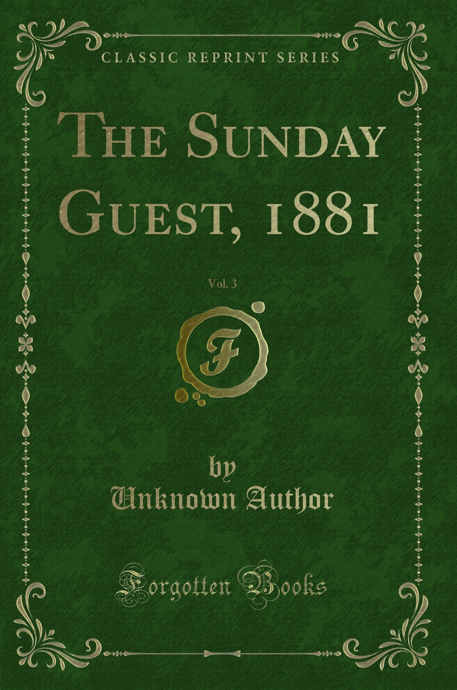 The Sunday Guest, 1881, Vol. 3 (Classic Reprint)