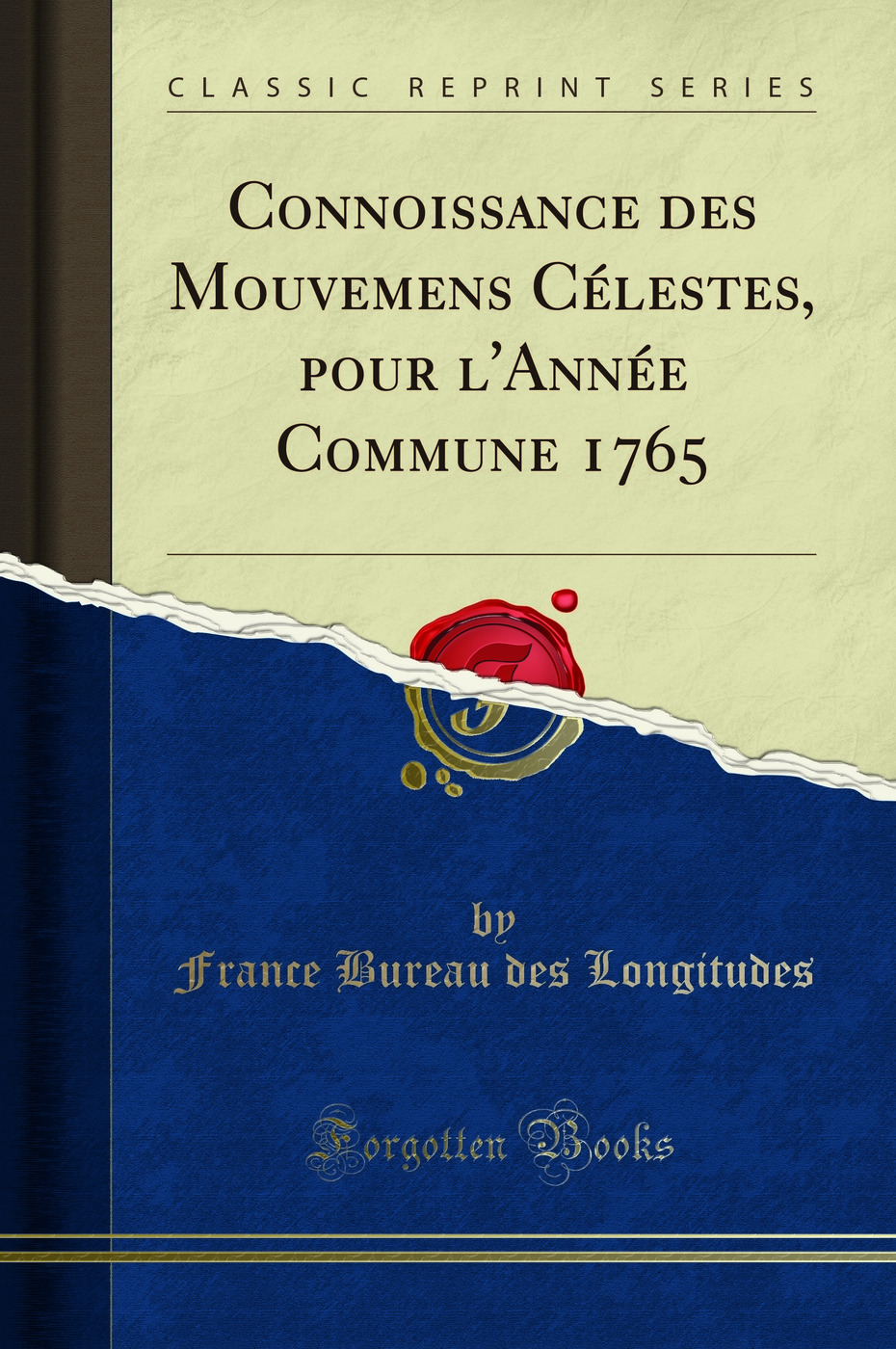 Connoissance des Mouvemens Célestes, pour l'Année Commune 1765 (Classic Reprint)