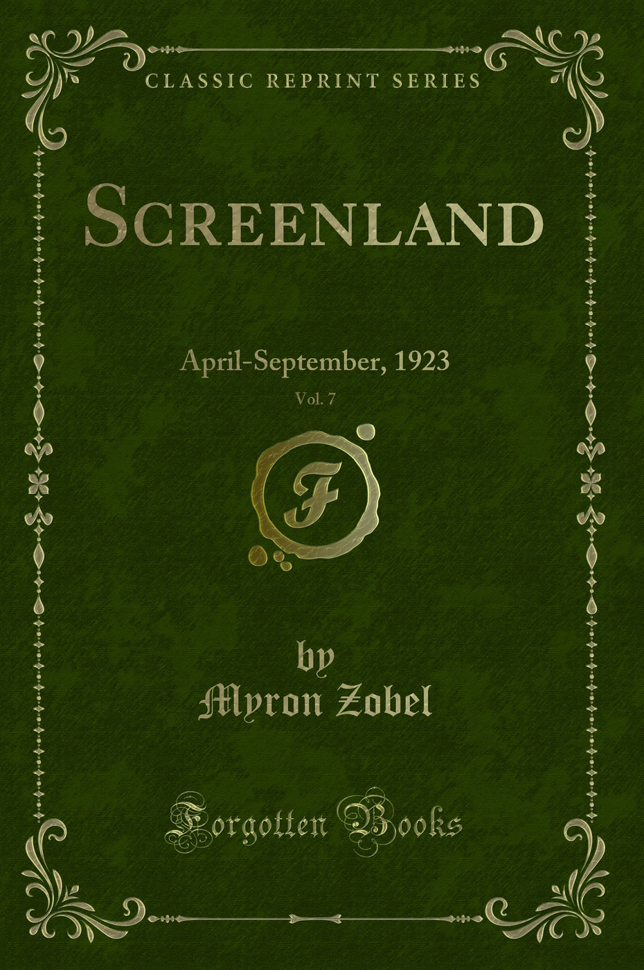 Screenland, Vol. 7: April-September, 1923 (Classic Reprint)