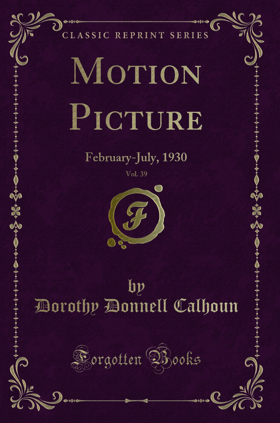Motion Picture, Vol. 39: February-July, 1930 (Classic Reprint)