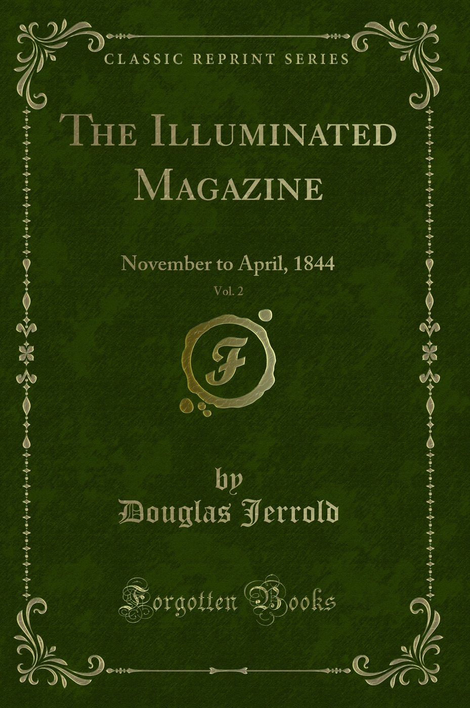 The Illuminated Magazine, Vol. 2: November to April, 1844 (Classic Reprint)