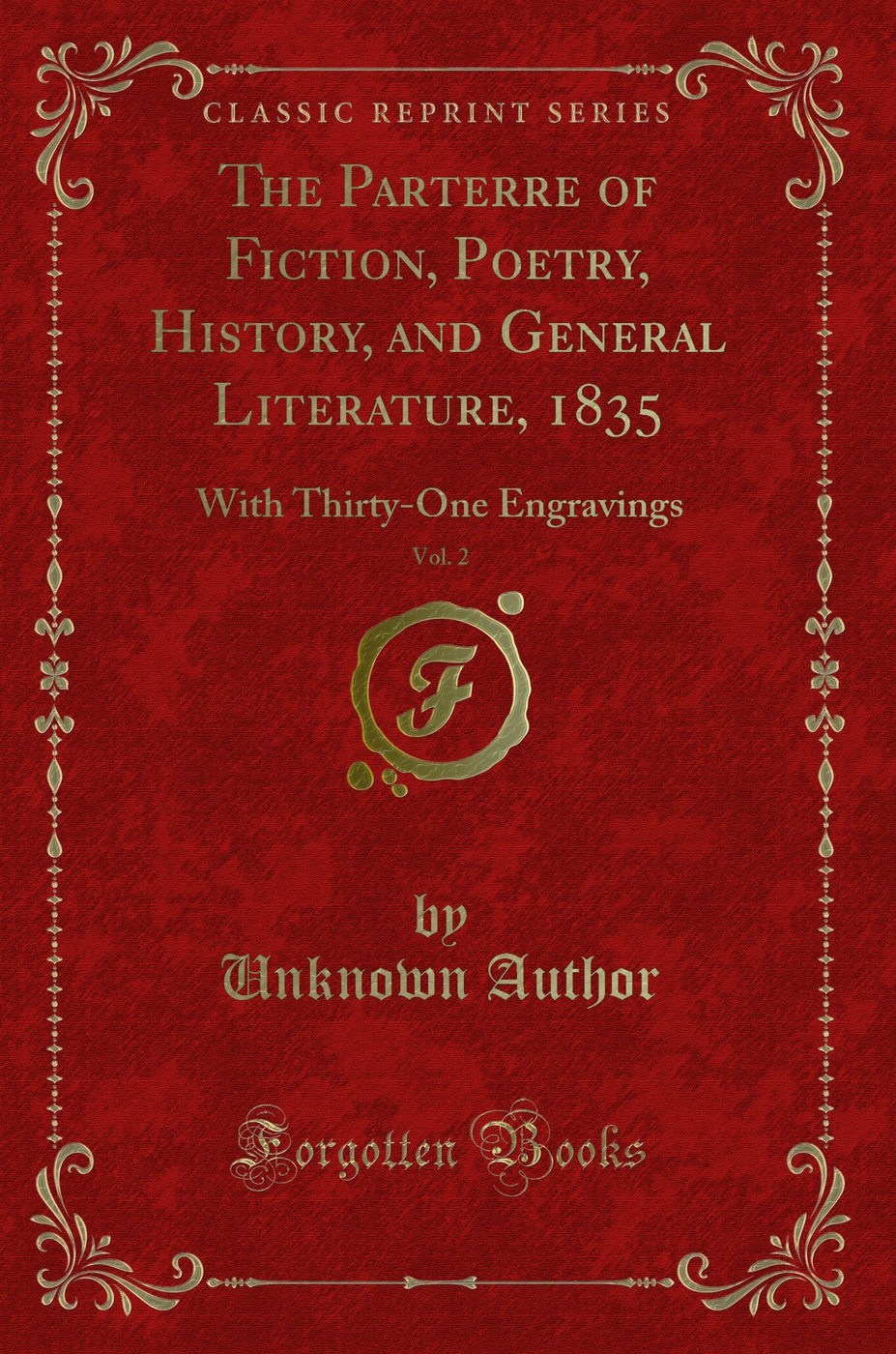 The Parterre of Fiction, Poetry, History, and General Literature, 1835, Vol. 2: With Thirty-One Engravings (Classic Reprint)