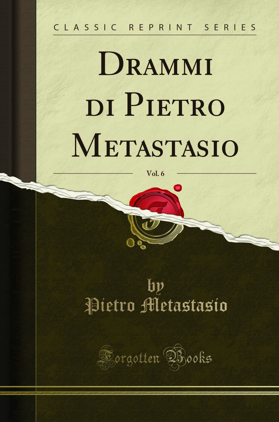 Drammi di Pietro Metastasio, Vol. 6 (Classic Reprint)