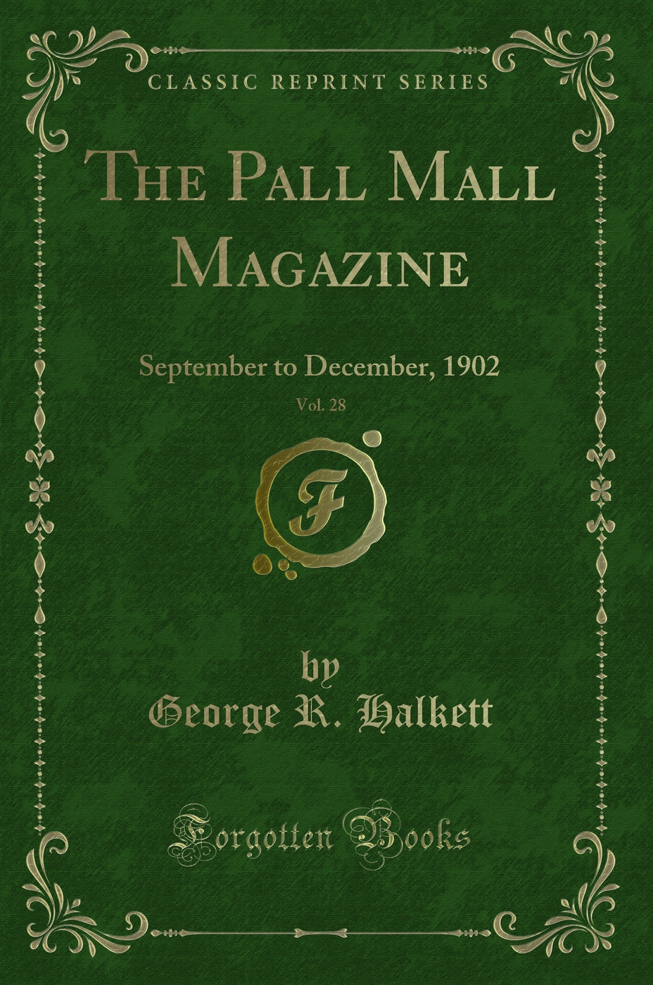 The Pall Mall Magazine, Vol. 28: September to December, 1902 (Classic Reprint)