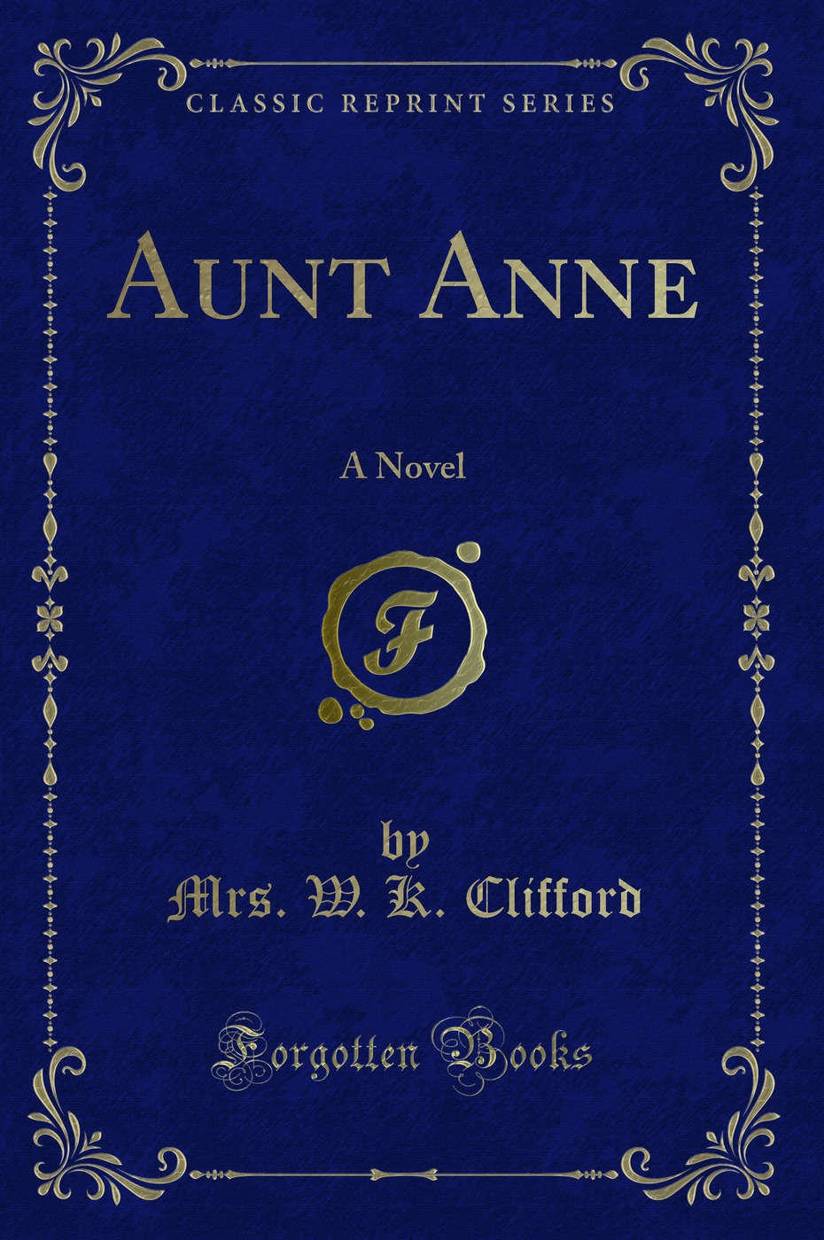 Aunt Anne: A Novel (Classic Reprint)