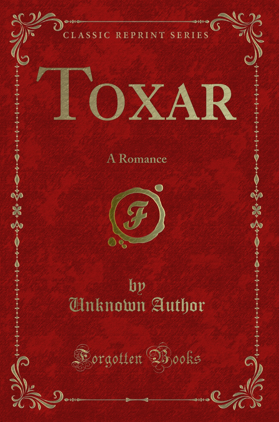 Toxar: A Romance (Classic Reprint)