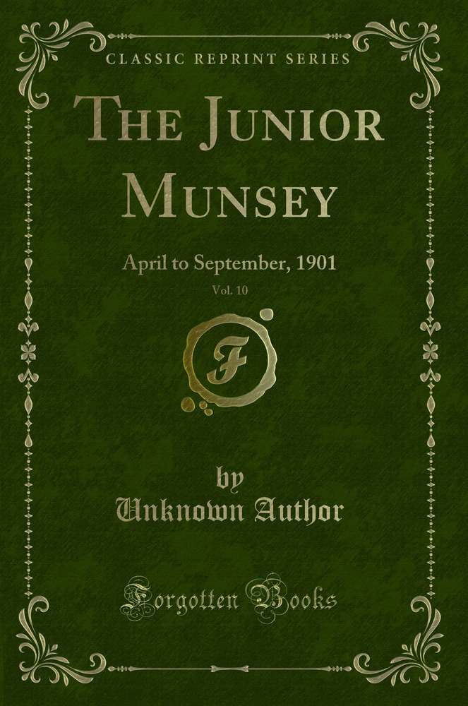 The Junior Munsey, Vol. 10: April to September, 1901 (Classic Reprint)