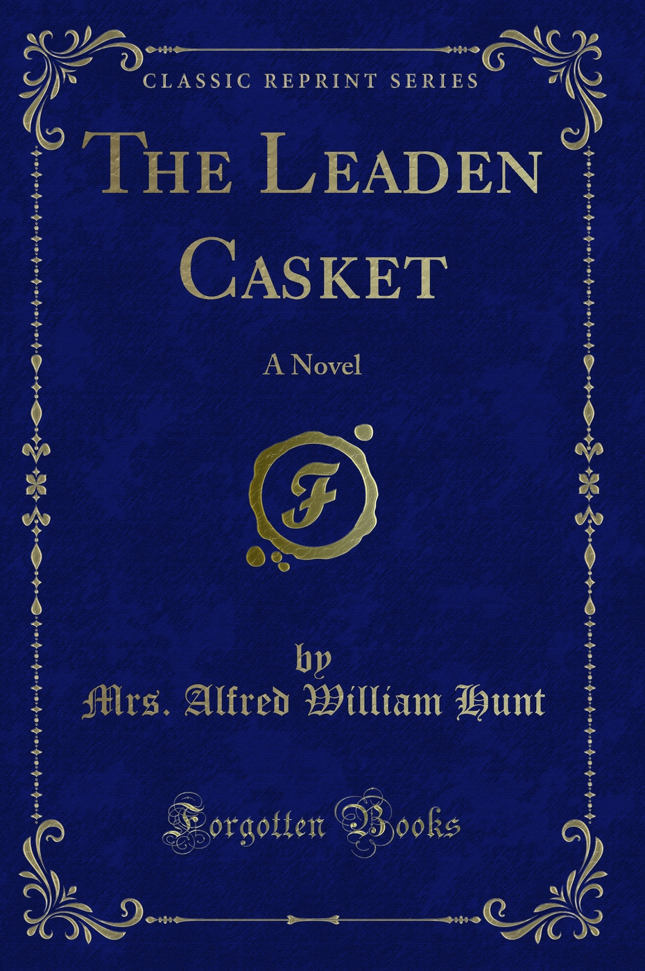 The Leaden Casket: A Novel (Classic Reprint)