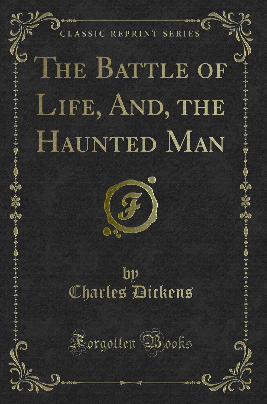 The Battle of Life: And the Haunted Man (Classic Reprint)