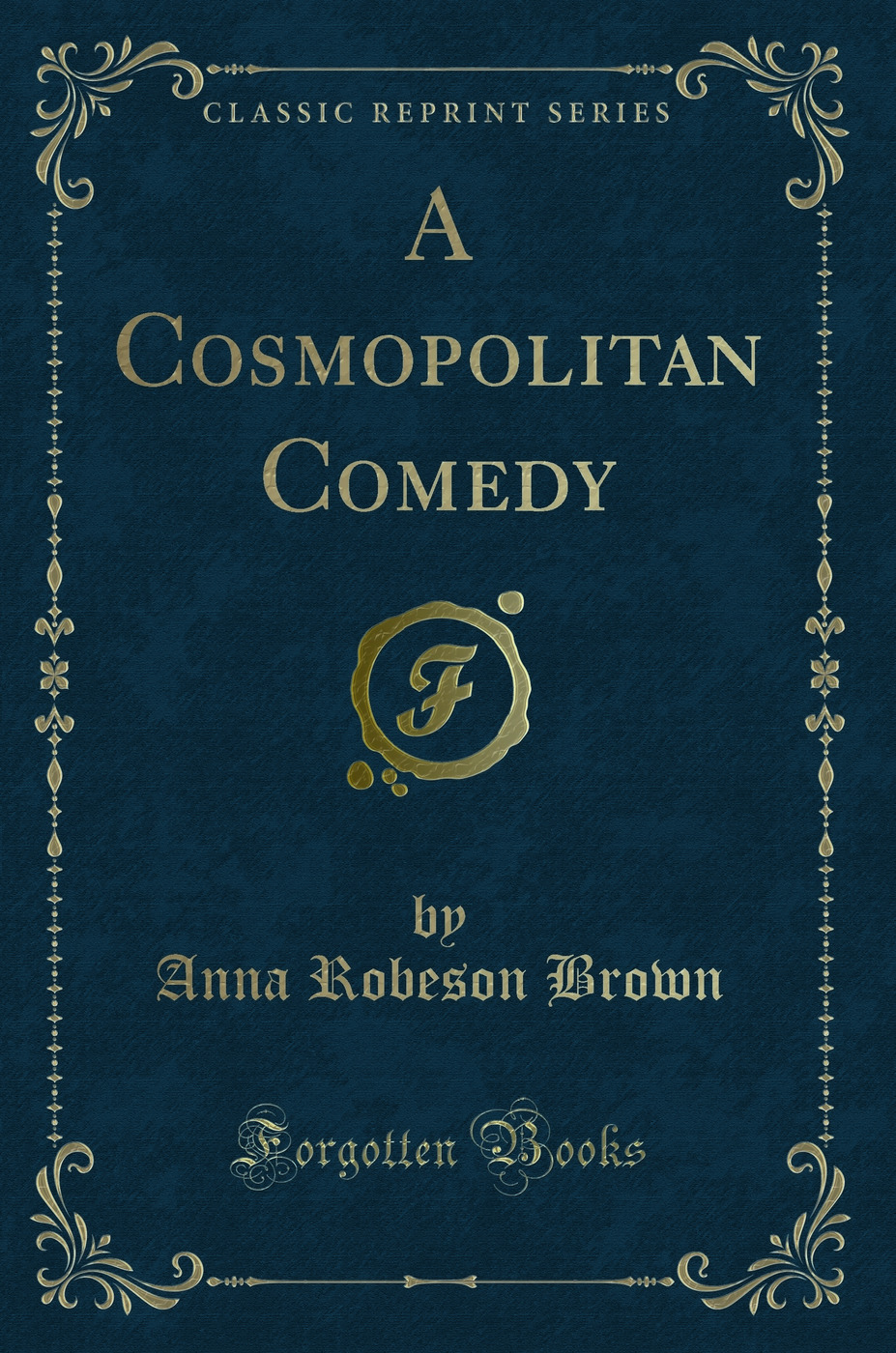 A Cosmopolitan Comedy (Classic Reprint)
