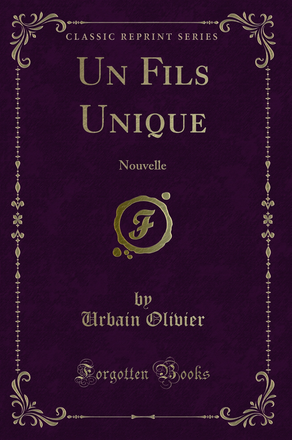Un Fils Unique: Nouvelle (Classic Reprint)