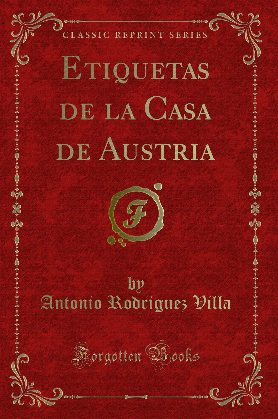 Etiquetas de la Casa de Austria (Classic Reprint)