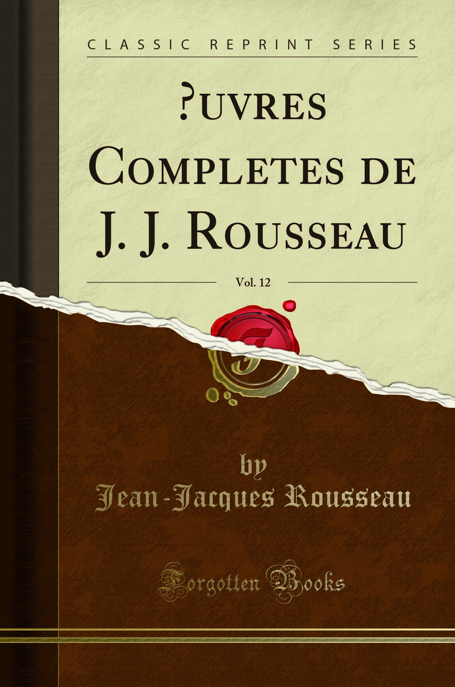 Œuvres Completes de J. J. Rousseau, Vol. 12 (Classic Reprint)