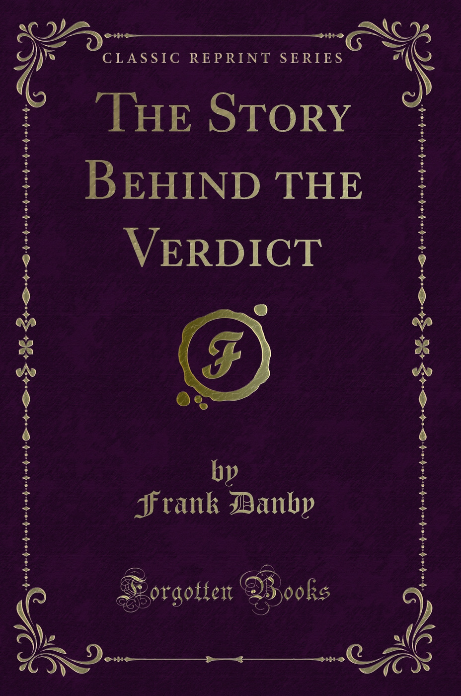 The Story Behind the Verdict (Classic Reprint)